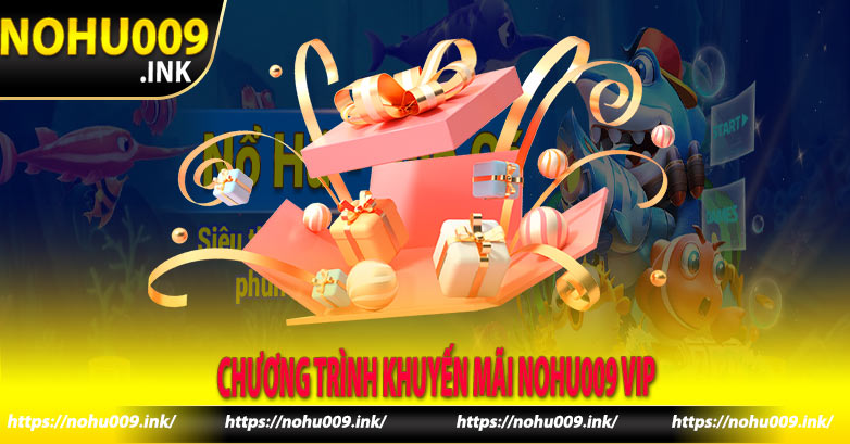 Chương trình Khuyến mãi Nohu009 VIP